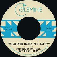 Patchwork Inc. & Taylor Williams & Wyatt Waddell - Whatever Makes You Happy B/W Last Forever vinyl cover