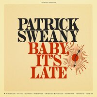 Patrick Sweany - Baby, It's Late vinyl cover