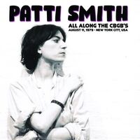 Patti Smith - All Along The Cbgb's: August 11, 1979 - New York City, Usa vinyl cover