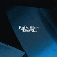 Paul St Hilaire - Tikiman Vol. 1