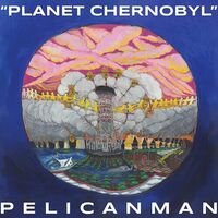 Pelicanman - Planet Chernobyl (Blue Marble)