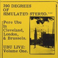 Pere Ubu - 390 Degrees Of Simulated Stereo V2.1 vinyl cover