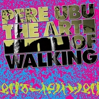 Pere Ubu - Art Of Walking vinyl cover