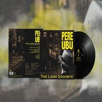 Pere Ubu - The Long Goodbye vinyl cover