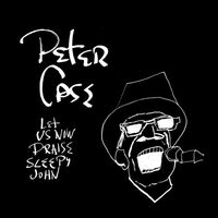 Peter Case - Let Us Now Praise Sleepy John vinyl cover