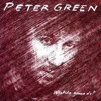 Peter Green - Whatcha Gonna Do vinyl cover