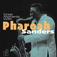 Pharoah Sanders - Great Moments With