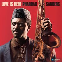 Pharoah Sanders - Love Is Here - The Complete Paris 1975 Ortf Recordings vinyl cover