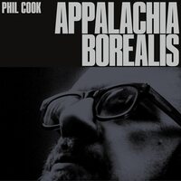 Phil Cook - Appalachia Borealis vinyl cover