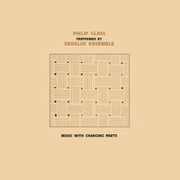 Philip Glass - Dedalus Ensemble Performing Philip Glass: Music With Changing Parts vinyl cover