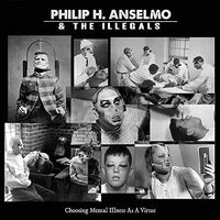 Philip H Anselmo & The Illegals - Choosing Mental Illness As A Virtue vinyl cover
