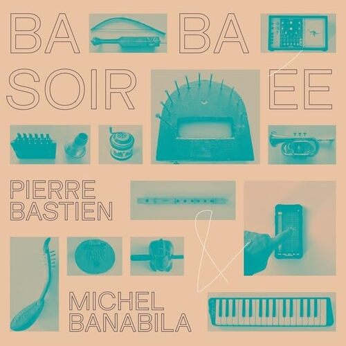 Pierre Bastien & Michel Banabila - Baba Soiree vinyl cover