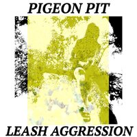 Pigeon Pit - Leash Aggression vinyl cover