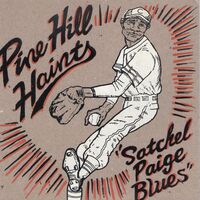 Pine Hill Haints - Satchel Paige Blues / Whiskey In The Jar vinyl cover