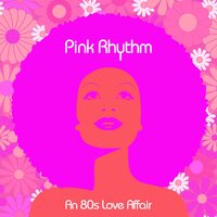 Pink Rhythm - An 80s Love Affair (Pink) vinyl cover
