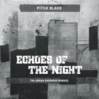 Pitch Black - Echoes Of The Night The Adrian Sherwood Remixes vinyl cover