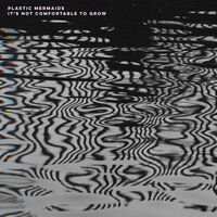 Plastic Mermaids - It's Not Comfortable To Grow vinyl cover