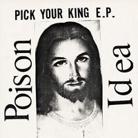 Poison Idea - Pick Your King vinyl cover