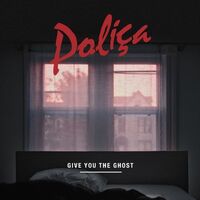 Polica - Give You The Ghost 2Nd Version vinyl cover