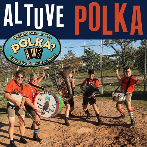 Polish Pete And The Polka? I Hardly Know Her Band - Altuve Polka vinyl cover