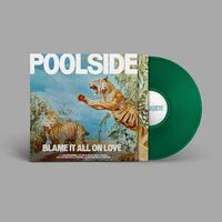 Poolside - Blame It All On Love vinyl cover