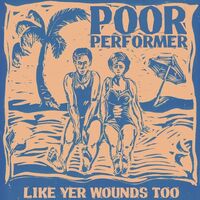 Poor Performer - Like Yr Wounds vinyl cover