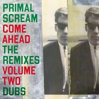 Primal Scream - Come Ahead: The Remixes Volume Two Dubs vinyl cover
