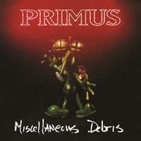 Primus - Miscellaneous Debris vinyl cover