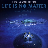 Professor Tip Top - Life Is No Matter vinyl cover