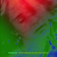 Psychic Ills - Never Learn Not To Love / Cease To Exist vinyl cover