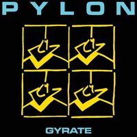 Pylon - Gyrate vinyl cover