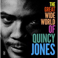 Quincy Jones - The Great Wide Word Of Quincy Jones vinyl cover