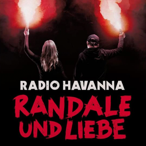 Radio Havanna - Randale & Liebe