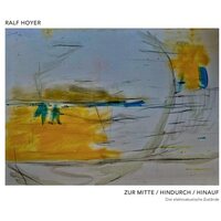 Ralf Hoyer - Zur Mitte/Hindurch/Hinauf vinyl cover