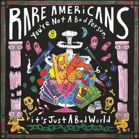 Rare Americans - You're Not A Bad Person, It's Just A Bad World (Yellow)
