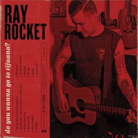 Ray Rocket - Do You Wanna Go To Tijuana? vinyl cover