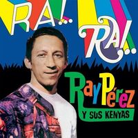 Ray / Sus Kenyas Perez - Ra! Rai!