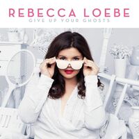 Rebecca Loebe - Give Up Your Ghosts vinyl cover