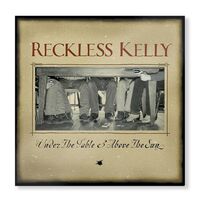 Reckless Kelly - Under The Table And Above The Sun 20Th Anniversary vinyl cover