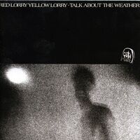 Red Lorry Yellow Lorry - Talk About The Weather vinyl cover