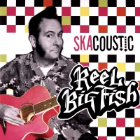 Reel Big Fish - Skacoustic White & vinyl cover