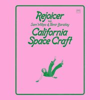 Rejoicer & Sam Wilkes & Tamir Barzilay - California Space Craft vinyl cover