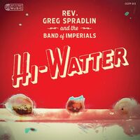 Rev. Greg Spradlin And The Band Of Imperials - Hi-Watter vinyl cover