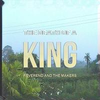 Reverend And The Makers - Death Of A King vinyl cover
