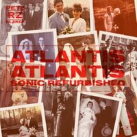 Rheinzand & Pete Blaker - Atlantis Atlantis: Sonic Refurbished vinyl cover