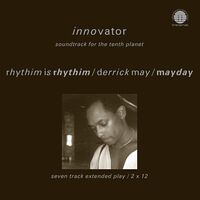 Rhythim Is Rhythim  / Derrick May /  Mayday - Innovator: Soundtrack For The Tenth Planet vinyl cover