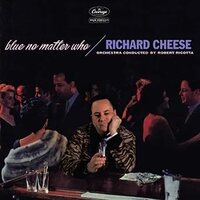 Richard Cheese - Blue No Matter Who vinyl cover