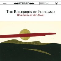 Riflebirds of Portland - Windmills On The Moon vinyl cover