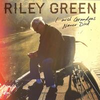 Riley Green - I Wish Grandpas Never Died vinyl cover
