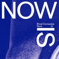 Rival Consoles - Now Is vinyl cover